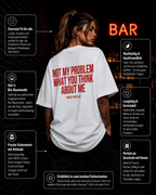 NOT MY PROBLEM WHAT YOU THINK ABOUT ME | Oversize Shirt Unisex mit Backprint, Statement Shirt aus Bio-Baumwolle