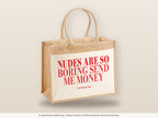 Nudes Are So Boring Send Me Money – Jutetasche mit Spruch, große Jutetasche, Detailansicht