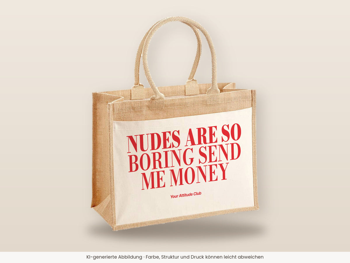 Nudes Are So Boring Send Me Money – Jutetasche mit Spruch, große Jutetasche, Detailansicht