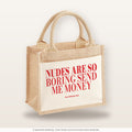 Nudes Are So Boring Send Me Money – Jutetasche mit Spruch, kleine Jutetasche 26 × 22 cm