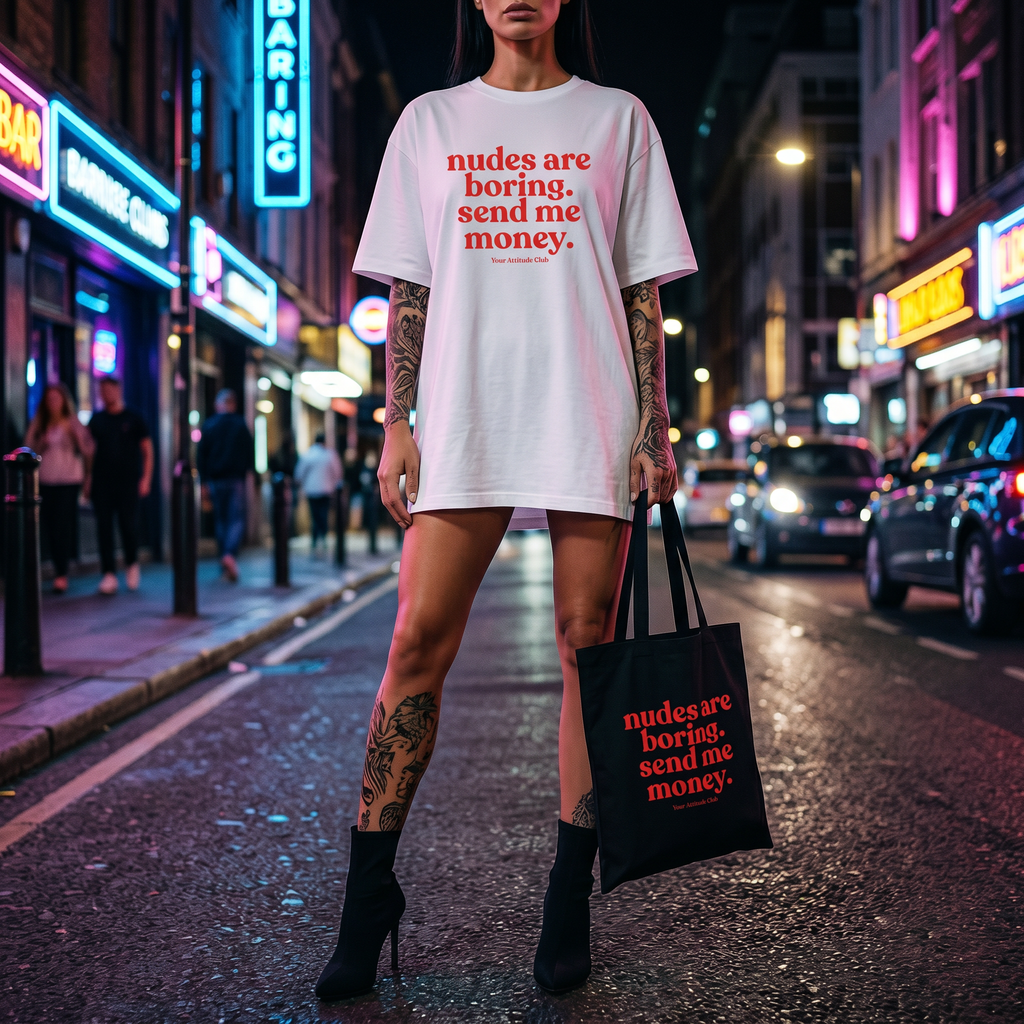 Nudes are boring. send me money. Shirt mit Frontprint – Oversize Unisex T-Shirt aus 100% Baumwolle, Statement Streetwear