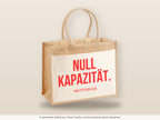 Null Kapazität. – Jutetasche mit Spruch, große Jutetasche, Detailansicht