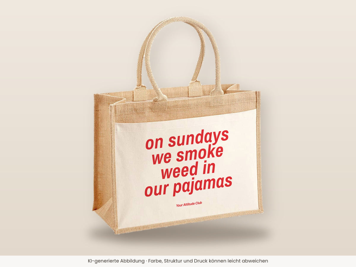 On Sundays we smoke weed in our pajamas – Jutetasche mit Spruch, große Jutetasche, Detailansicht