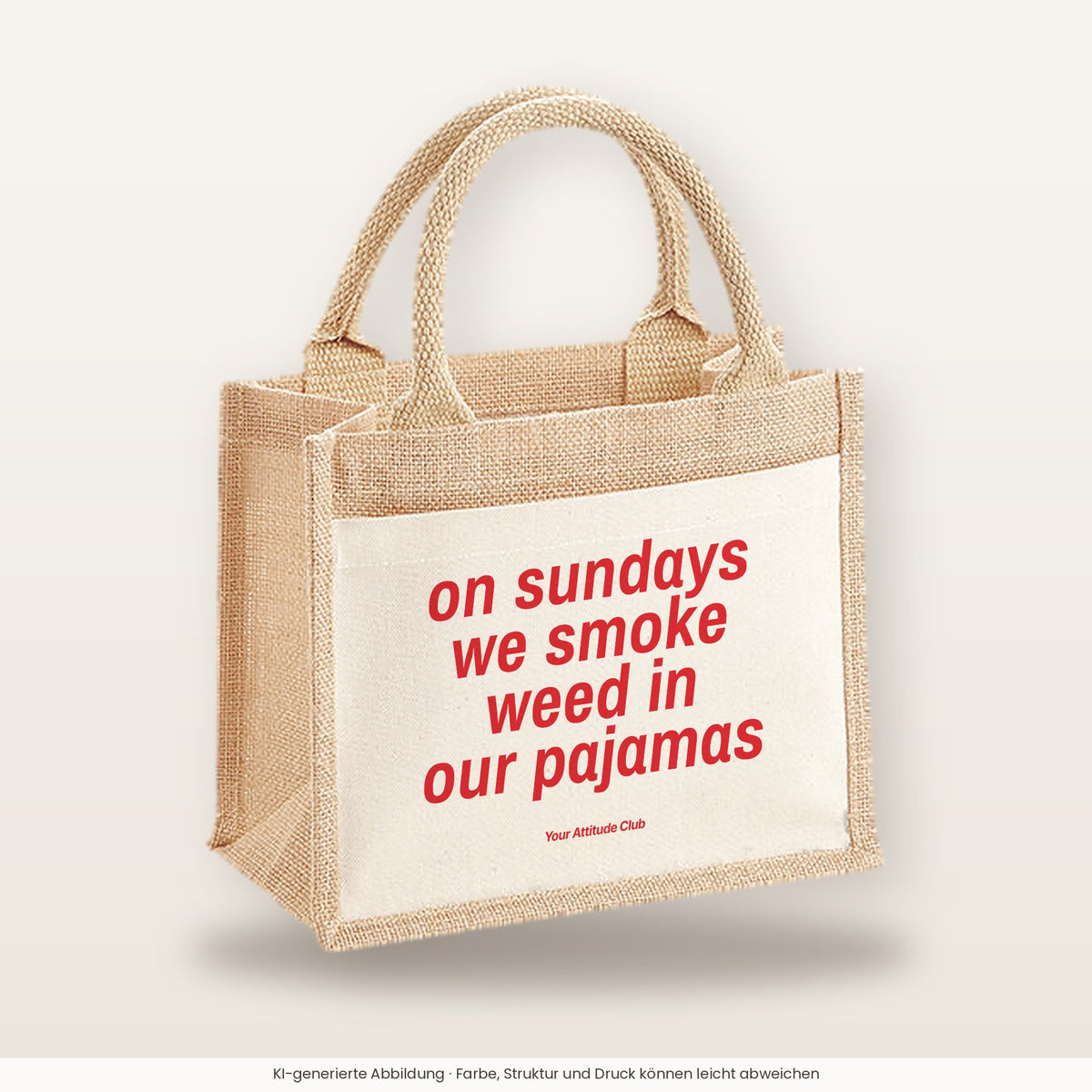 On Sundays we smoke weed in our pajamas – Jutetasche mit Spruch, kleine Jutetasche 26 × 22 cm