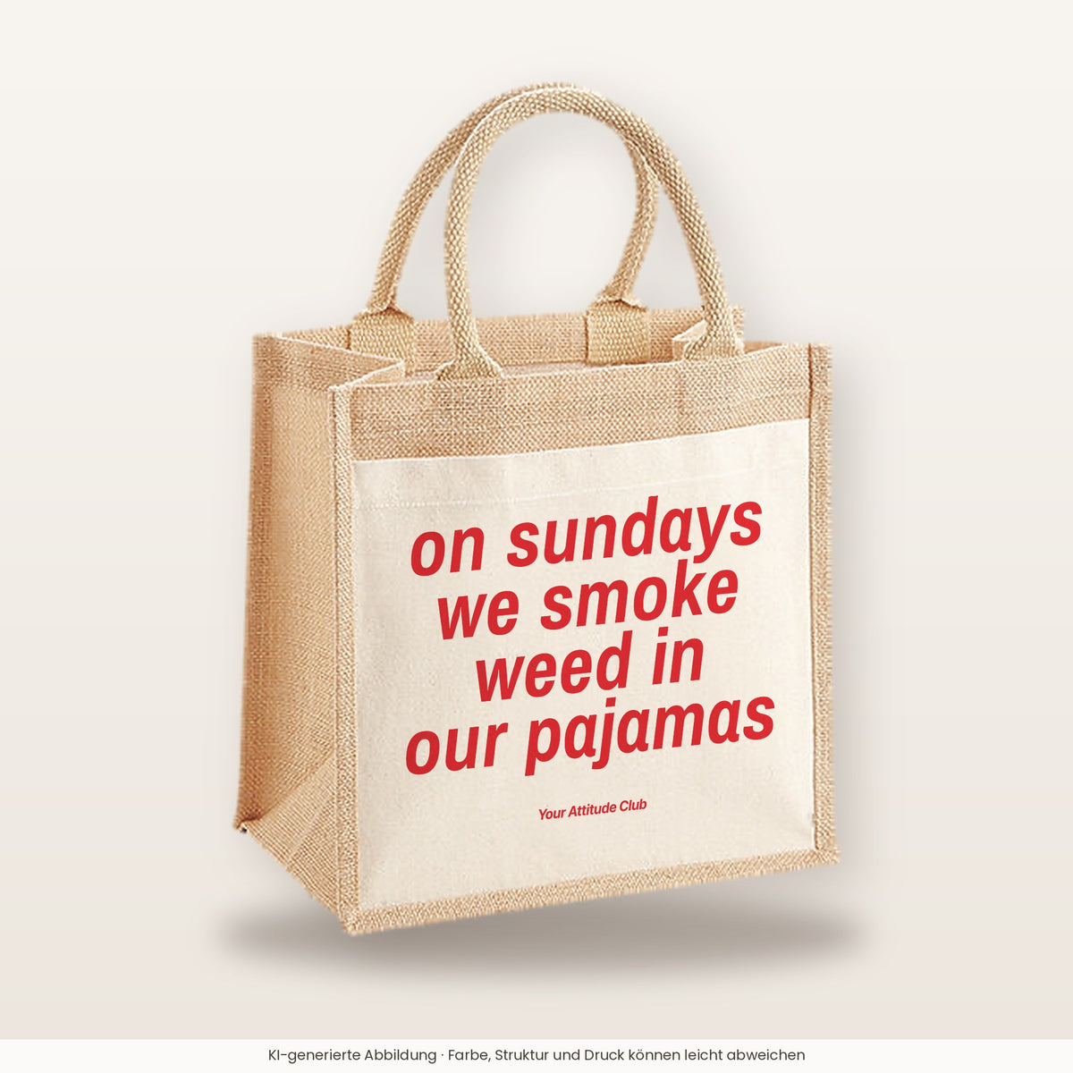 On Sundays we smoke weed in our pajamas – Jutetasche mit Spruch, mittlere Jutetasche 30 × 30 cm