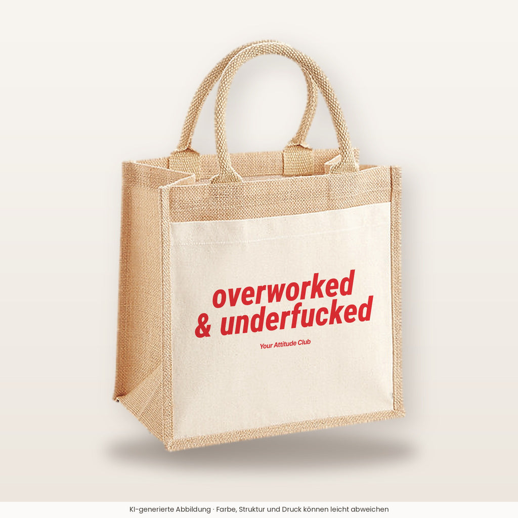 Overworked & Underfucked – Jutetasche mit Spruch, mittlere Jutetasche 30 × 30 cm