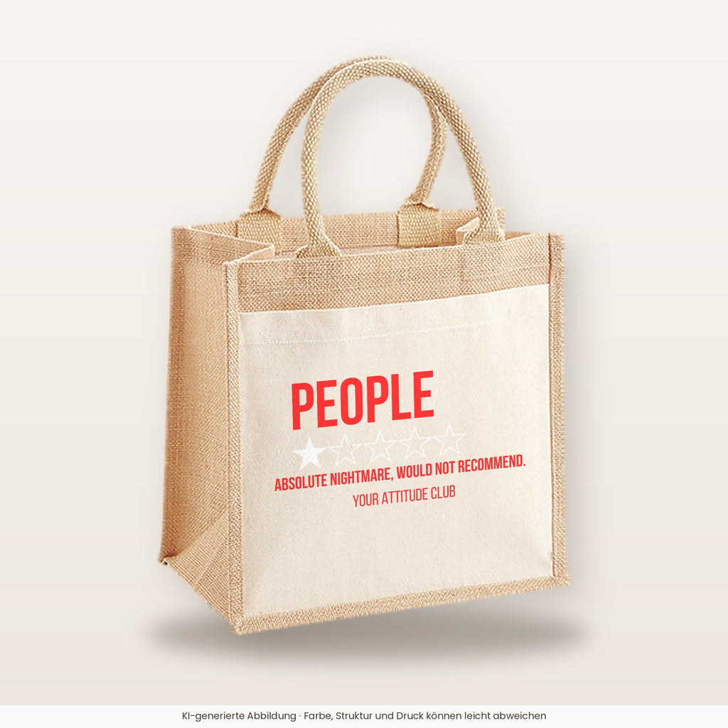 People – Absolute nightmare, would not recommend. – Jutetasche mit Spruch, mittlere Jutetasche 30 × 30 cm
