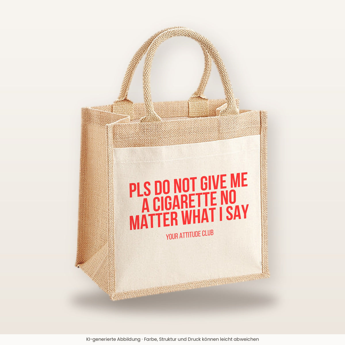 Pls do not give me a cigarette no matter what I say – Jutetasche mit Spruch, mittlere Jutetasche 30 × 30 cm