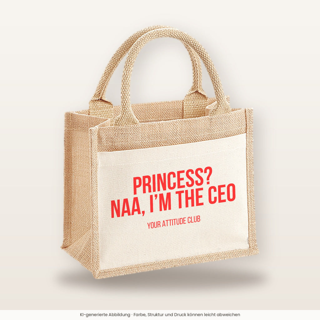 Princess? Naa, I’m the CEO – Jutetasche mit Spruch, kleine Jutetasche 26 × 22 cm
