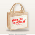 Professionell überfordert. – Jutetasche mit Spruch, kleine Jutetasche 26 × 22 cm