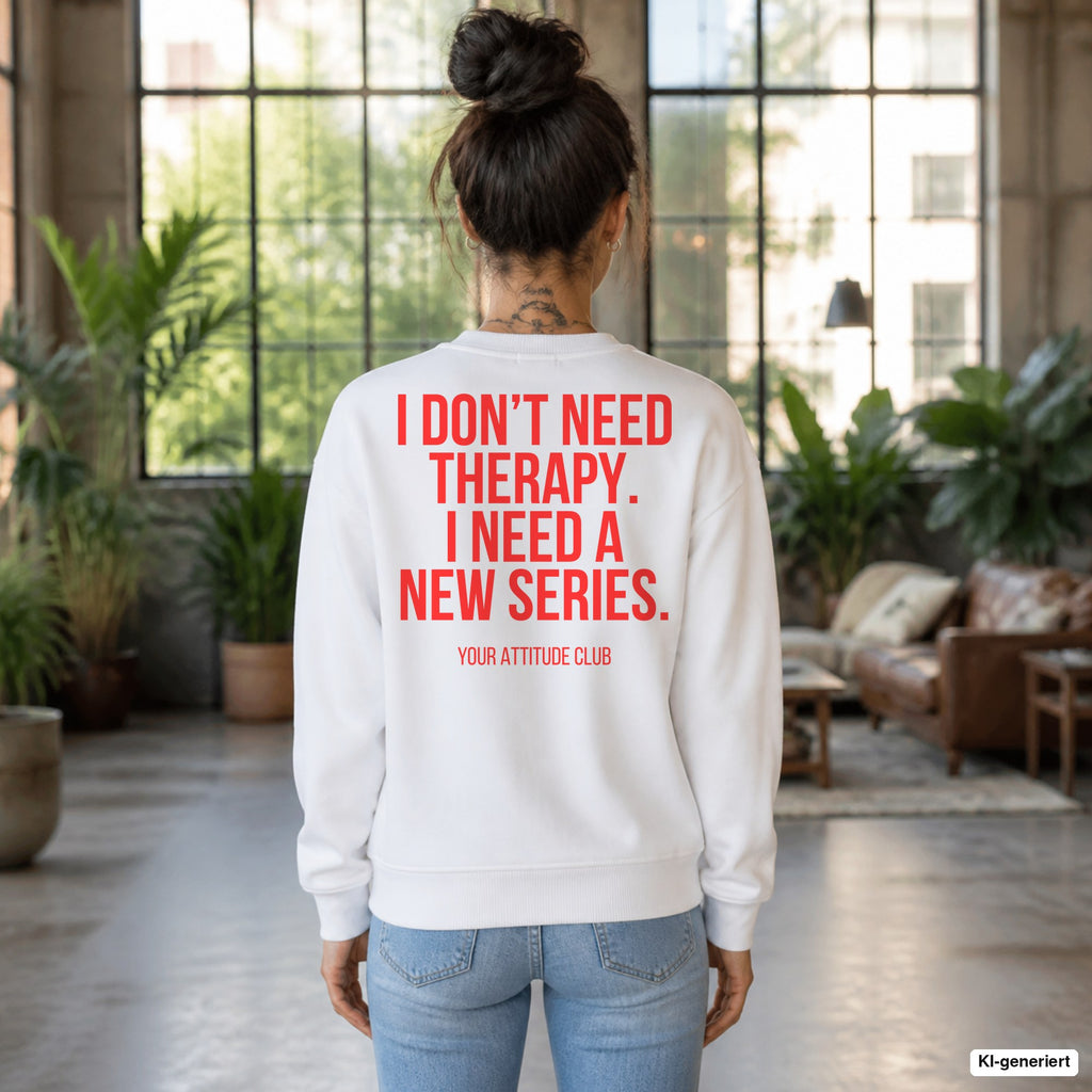 I don’t need therapy. I need a new series. – weißer Pullover mit rotem Backprint, Damen im Loft