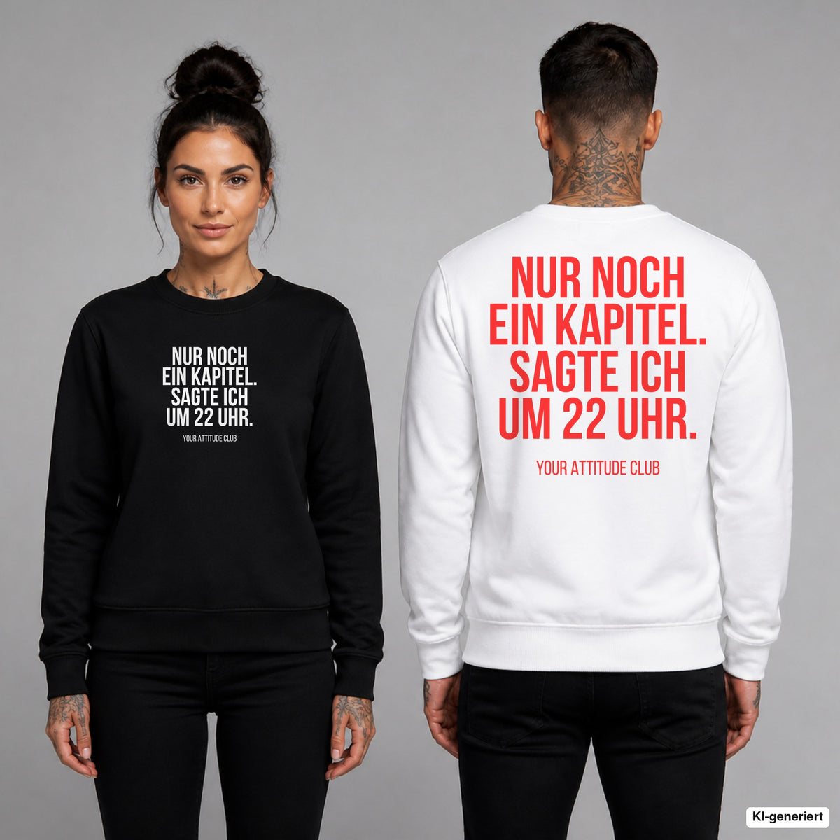 Nur noch ein Kapitel. Sagte ich um 22 Uhr. – Pullover unisex mit Frontprint (Frau, Schwarz) und Backprint (Mann, Weiß)