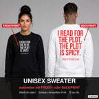 I read for the plot. The plot is spicy. – Pullover wahlweise mit Frontprint oder Backprint – Frau vorne in Schwarz, Mann hinten in Weiß