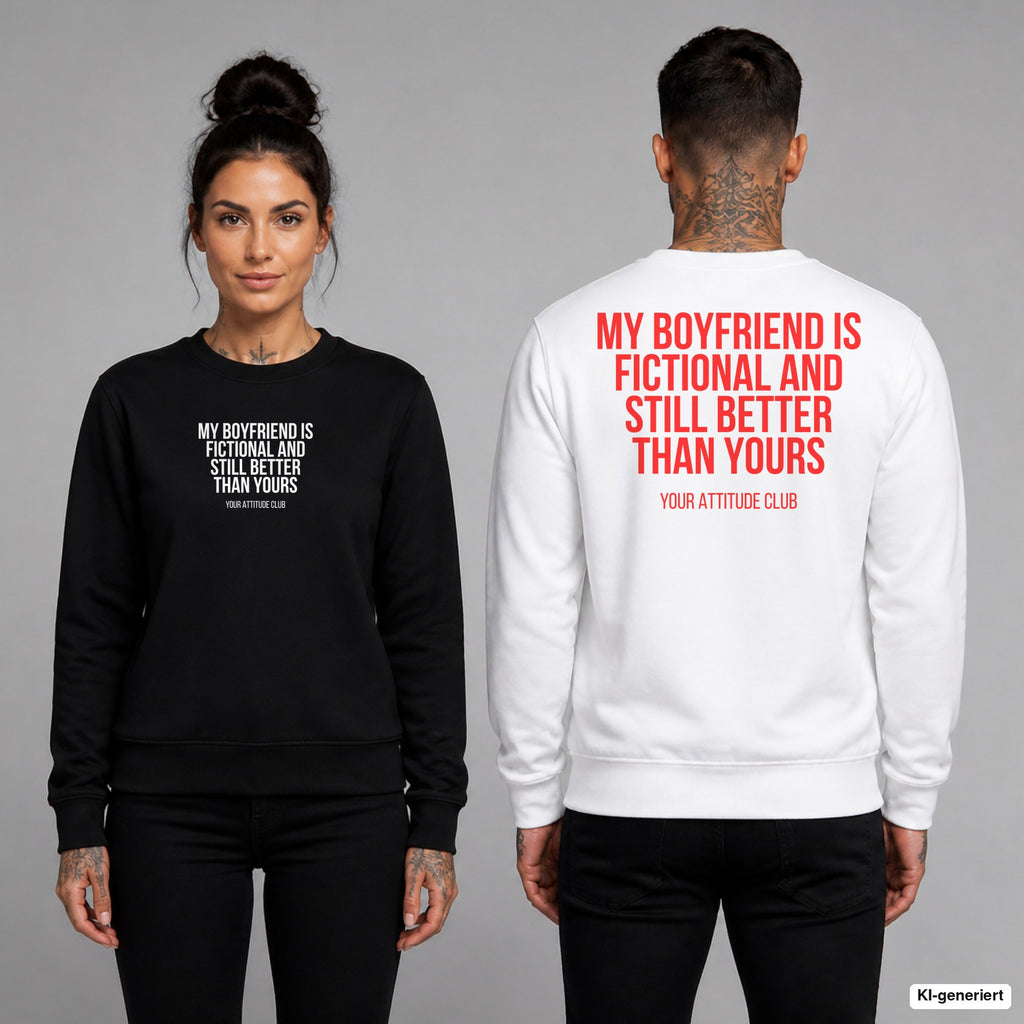 My boyfriend is fictional and still better than yours – Pullover unisex mit Frontprint (Frau, Schwarz) und Backprint (Mann, Weiß)