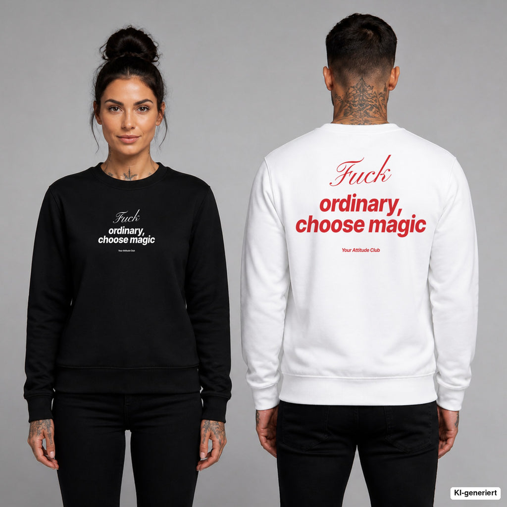 Fuck ordinary, choose magic – Pullover unisex mit Frontprint (Frau, Schwarz) und Backprint (Mann, Weiß)