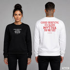 Good morning fuckers, don’t talk to me yet – Pullover unisex mit Frontprint (Frau, Schwarz) und Backprint (Mann, Weiß)