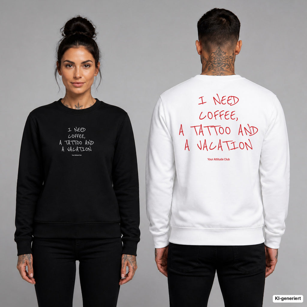 I need coffee, a tattoo and a vacation – Pullover unisex mit Frontprint (Frau, Schwarz) und Backprint (Mann, Weiß)