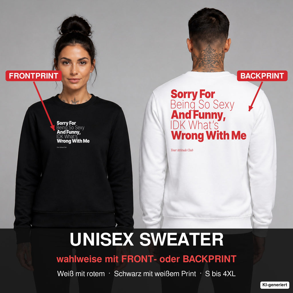 Sorry for being so sexy and funny, IDK what’s wrong with me – Pullover wahlweise mit Frontprint oder Backprint – Frau vorne in Schwarz, Mann hinten in Weiß