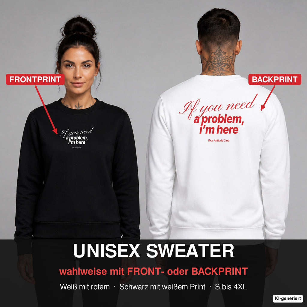 If you need a problem, I’m here – Pullover wahlweise mit Frontprint oder Backprint – Frau vorne in Schwarz, Mann hinten in Weiß