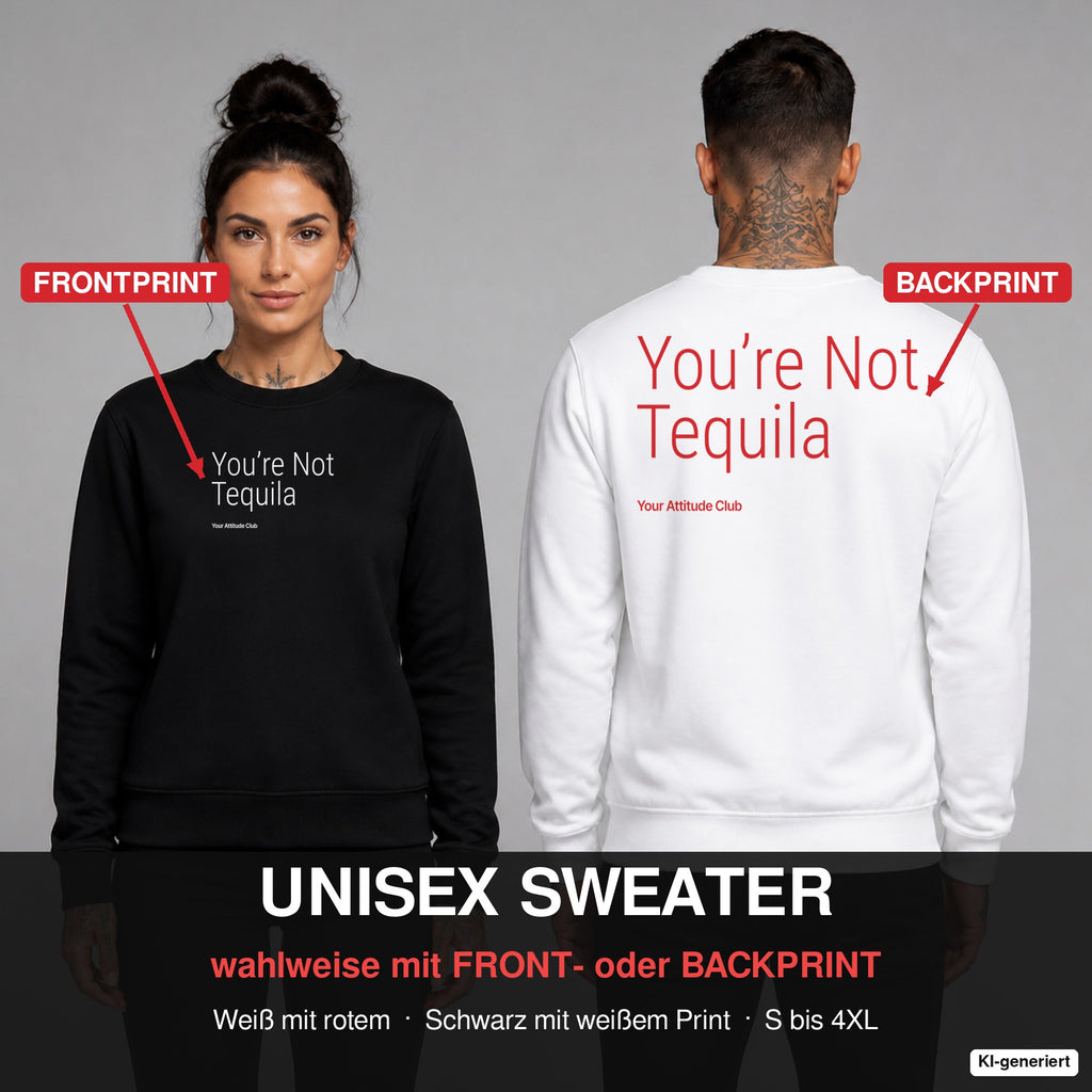 You’re not tequila – Pullover wahlweise mit Frontprint oder Backprint – Frau vorne in Schwarz, Mann hinten in Weiß