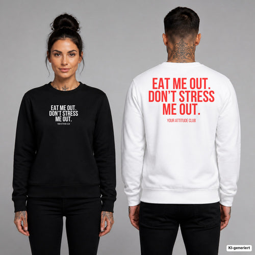 Eat me out. don’t stress me out – Pullover unisex mit Frontprint (Frau, Schwarz) und Backprint (Mann, Weiß)