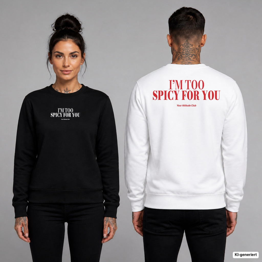 I’m too spicy for you – Pullover unisex mit Frontprint (Frau, Schwarz) und Backprint (Mann, Weiß)