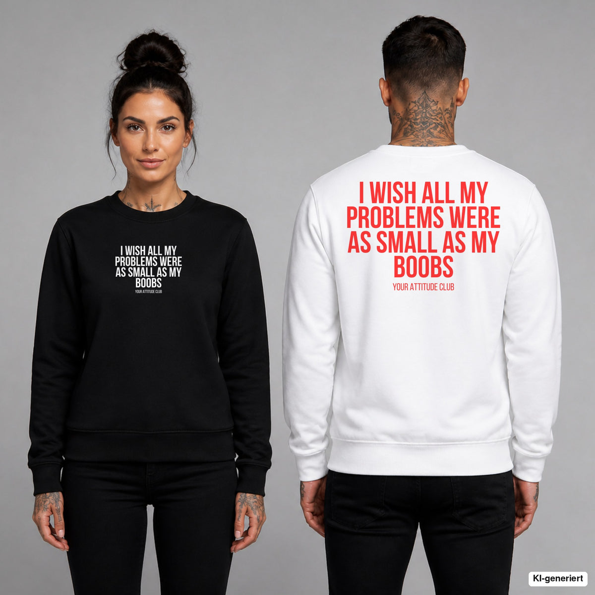 I wish all my problems were as small as my boobs – Pullover unisex mit Frontprint (Frau, Schwarz) und Backprint (Mann, Weiß)