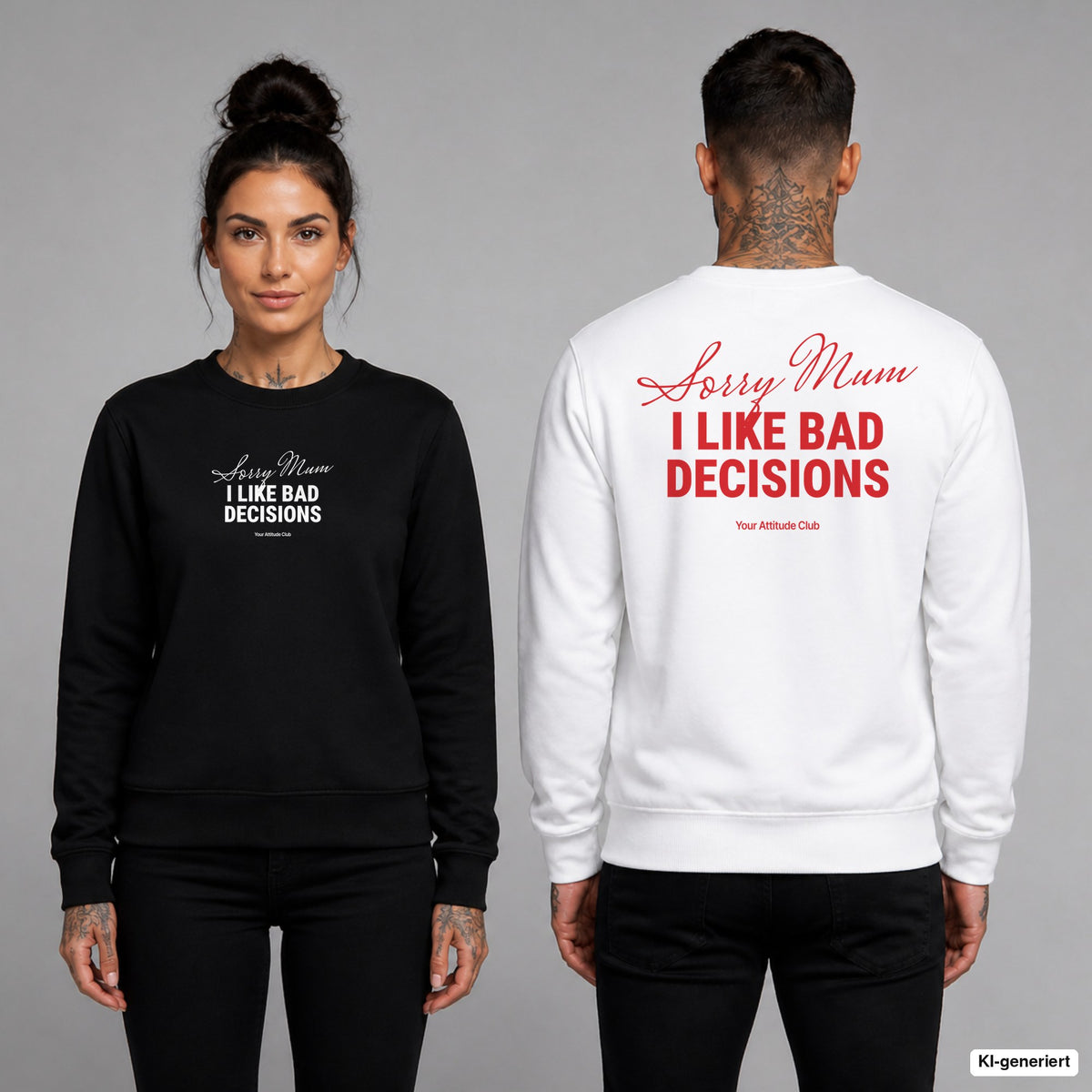Sorry mum, I like bad decisions – Pullover unisex mit Frontprint (Frau, Schwarz) und Backprint (Mann, Weiß)
