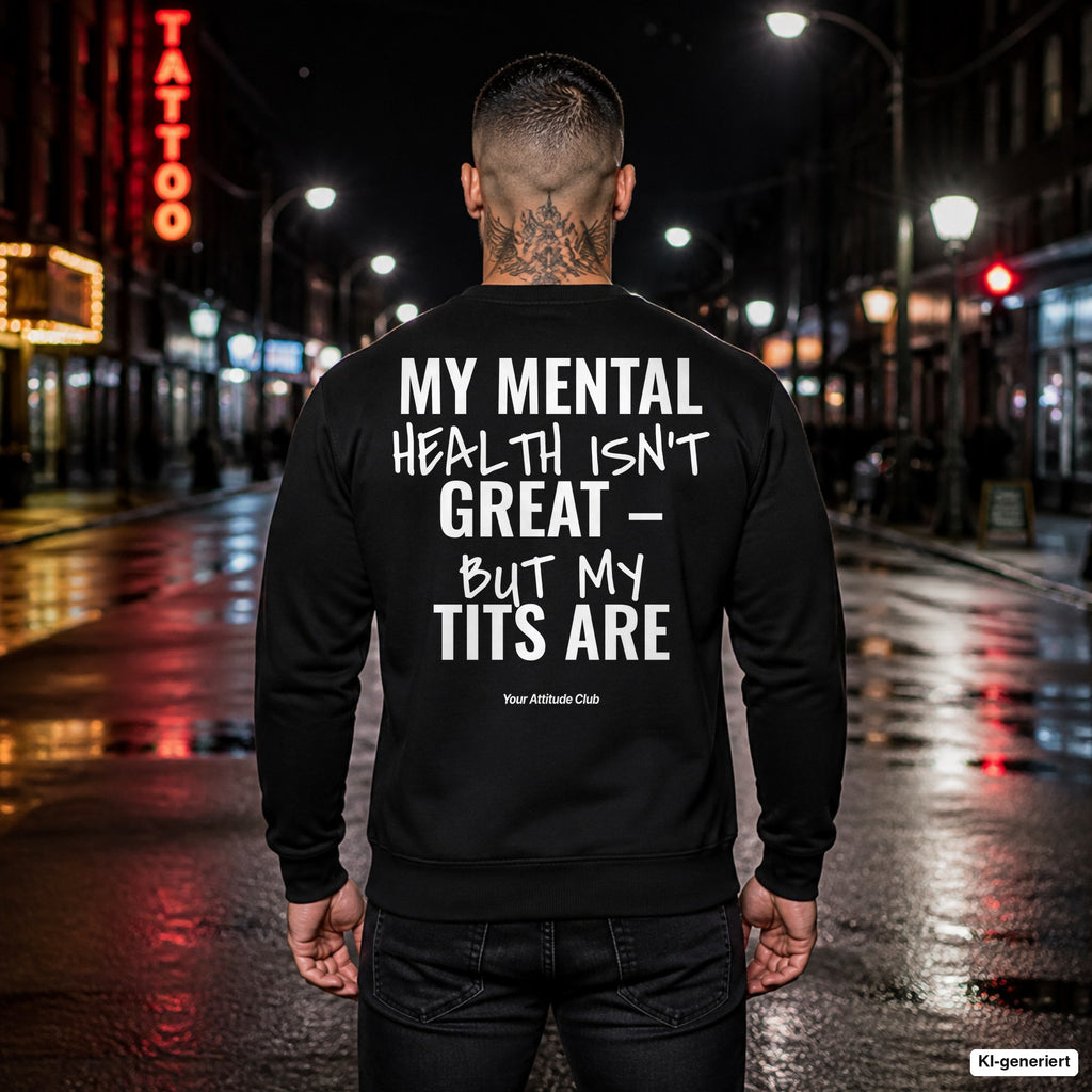 My mental health isn’t great – but my tits are – schwarzer Pullover mit weißem Backprint, Herren in der Stadt bei Nacht