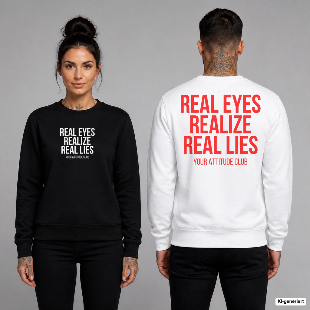 Real eyes realize real lies – Pullover unisex mit Frontprint (Frau, Schwarz) und Backprint (Mann, Weiß)