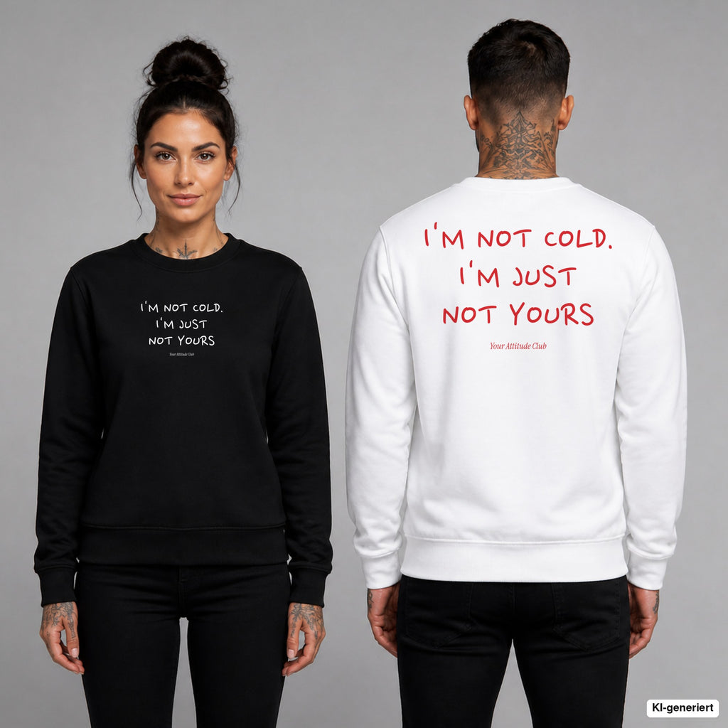 I’m not cold. I’m just not yours – Pullover unisex mit Frontprint (Frau, Schwarz) und Backprint (Mann, Weiß)