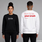 Born to be your crush – Pullover unisex mit Frontprint (Frau, Schwarz) und Backprint (Mann, Weiß)