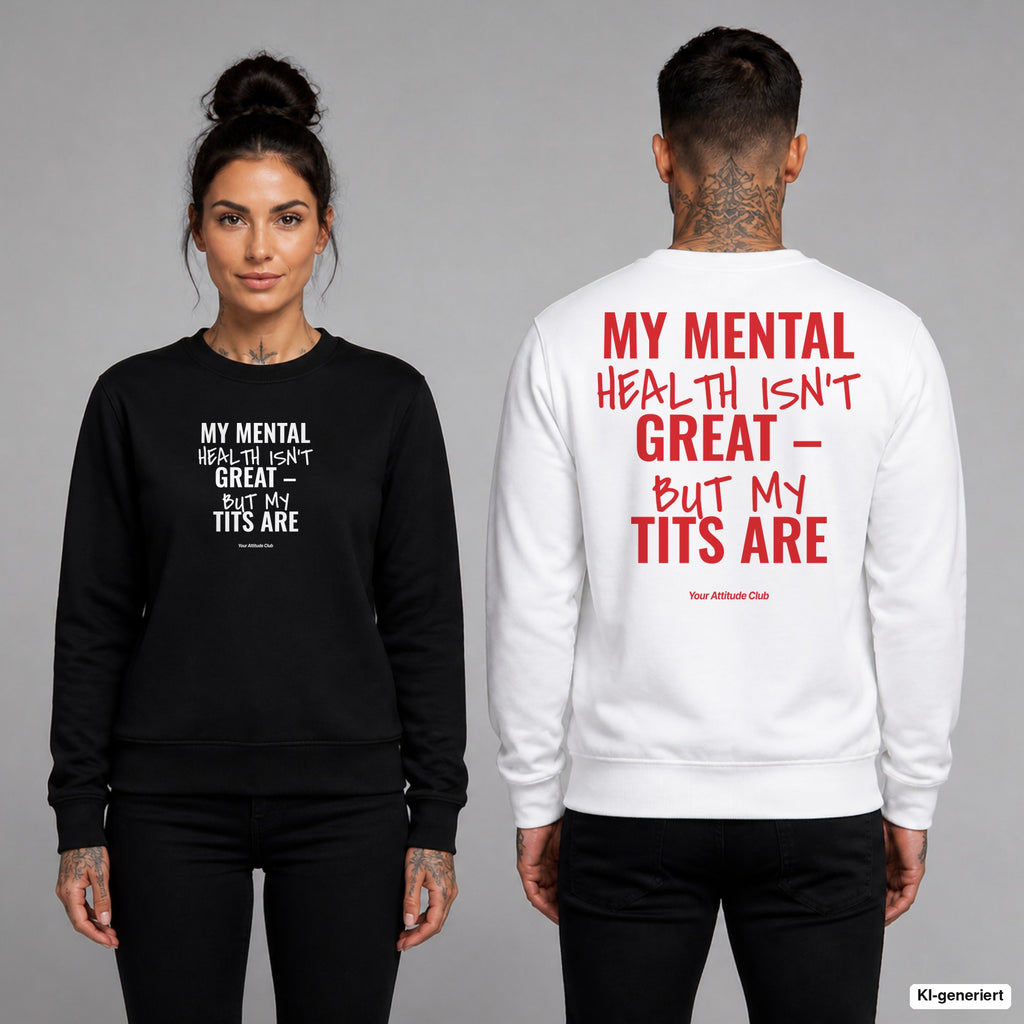 My mental health isn’t great – but my tits are – Pullover unisex mit Frontprint (Frau, Schwarz) und Backprint (Mann, Weiß)