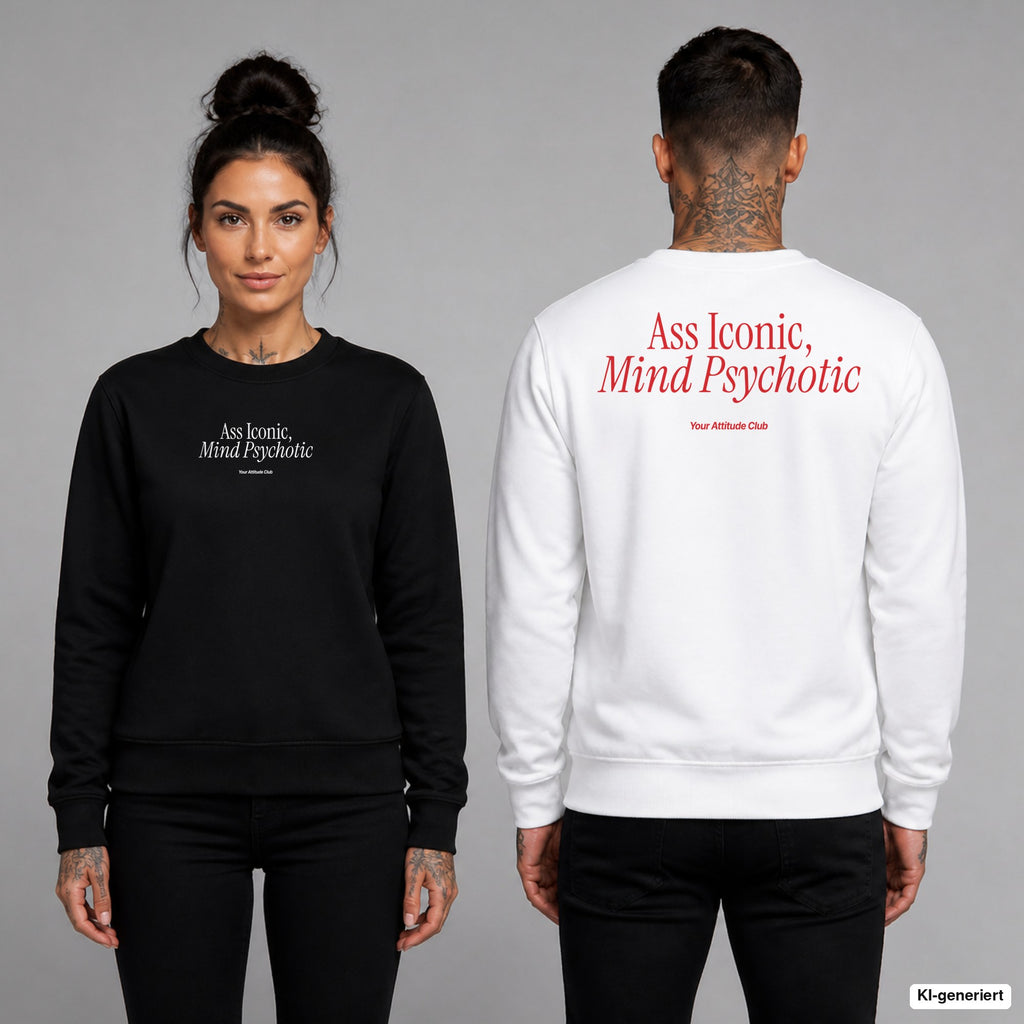 Ass iconic, mind psychotic – Pullover unisex mit Frontprint (Frau, Schwarz) und Backprint (Mann, Weiß)