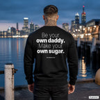 Be your own daddy. Make your own sugar. – schwarzer Pullover mit weißem Backprint, Herren am Hafen
