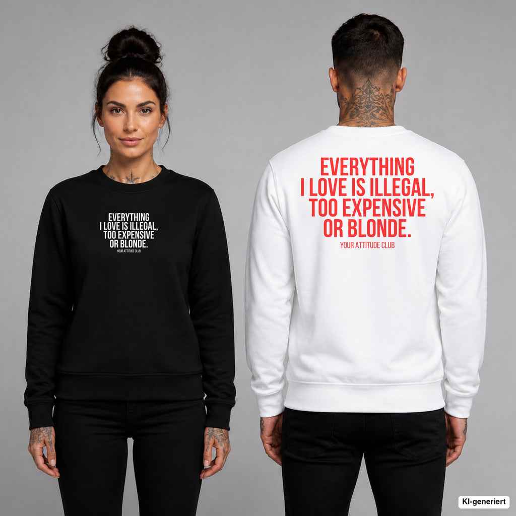 Everything I love is illegal, too expensive or blonde – Pullover unisex mit Frontprint (Frau, Schwarz) und Backprint (Mann, Weiß)