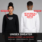 Not my problem what you think about me – Pullover wahlweise mit Frontprint oder Backprint – Frau vorne in Schwarz, Mann hinten in Weiß