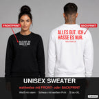 Alles gut. Ich hasse es nur – Pullover wahlweise mit Frontprint oder Backprint – Frau vorne in Schwarz, Mann hinten in Weiß
