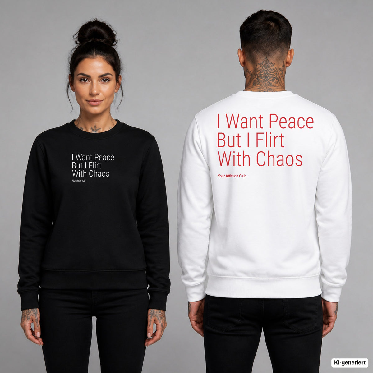I want peace but I flirt with chaos – Pullover unisex mit Frontprint (Frau, Schwarz) und Backprint (Mann, Weiß)