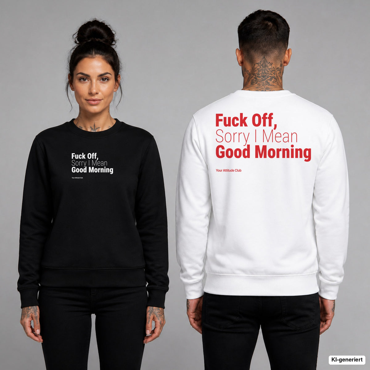 Fuck off, sorry I mean good morning – Pullover unisex mit Frontprint (Frau, Schwarz) und Backprint (Mann, Weiß)