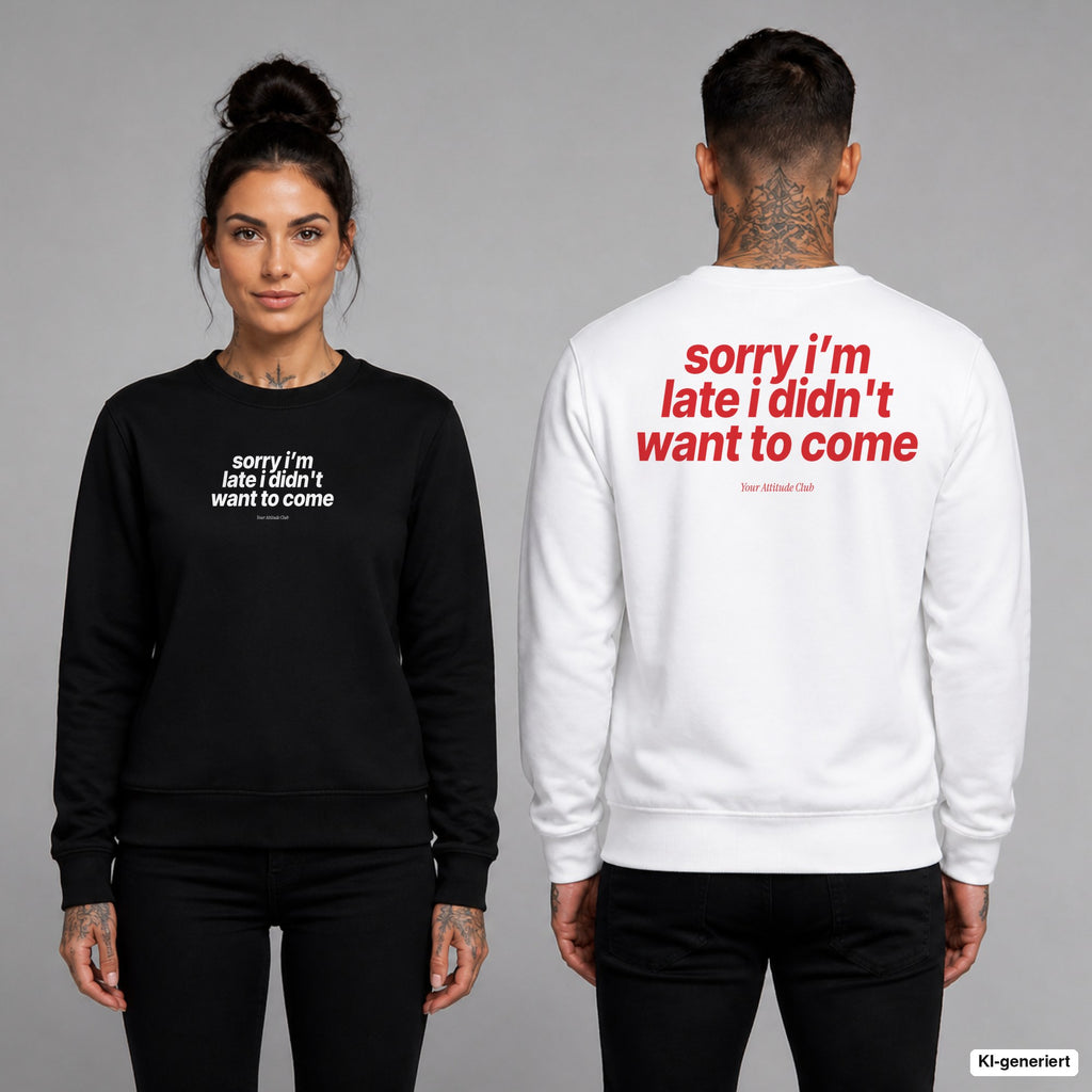 Sorry I’m late, I didn’t want to come – Pullover unisex mit Frontprint (Frau, Schwarz) und Backprint (Mann, Weiß)