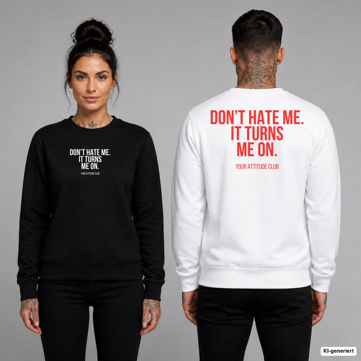 Don’t hate me it turns me on – Pullover unisex mit Frontprint (Frau, Schwarz) und Backprint (Mann, Weiß)