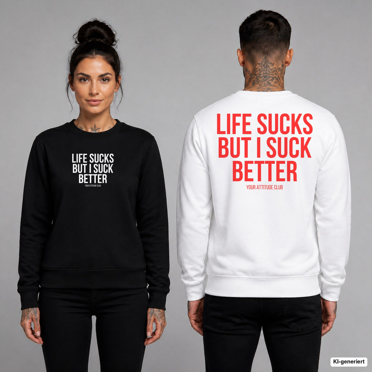 Life sucks but I suck better – Pullover unisex mit Frontprint (Frau, Schwarz) und Backprint (Mann, Weiß)