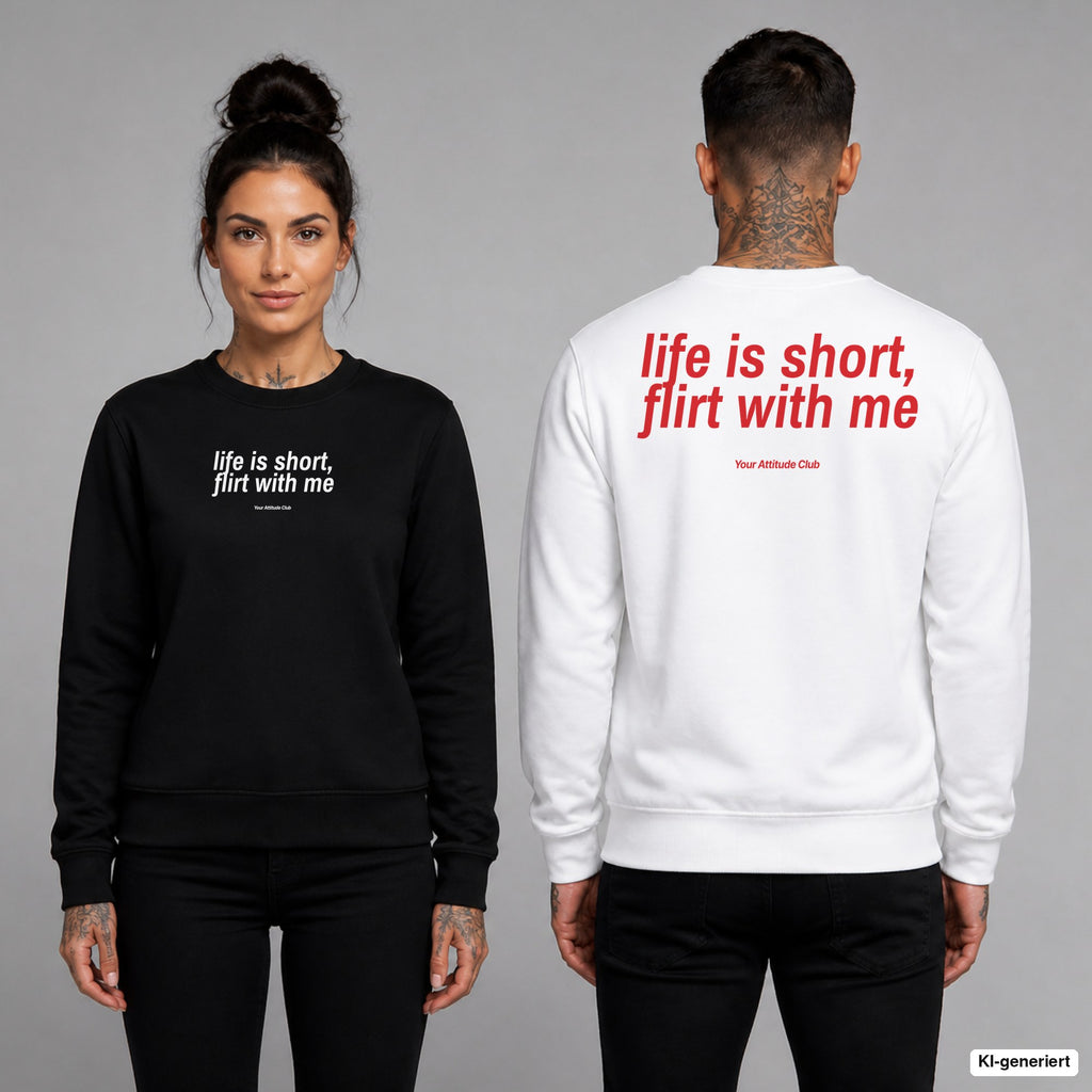 Life is short, flirt with me – Pullover unisex mit Frontprint (Frau, Schwarz) und Backprint (Mann, Weiß)