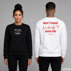 Don’t need nobody to save me – Pullover unisex mit Frontprint (Frau, Schwarz) und Backprint (Mann, Weiß)
