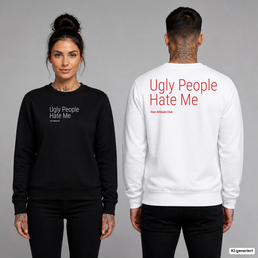 Ugly people hate me – Pullover unisex mit Frontprint (Frau, Schwarz) und Backprint (Mann, Weiß)