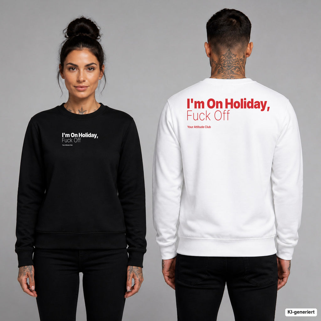 I’m on holiday, fuck off – Pullover unisex mit Frontprint (Frau, Schwarz) und Backprint (Mann, Weiß)