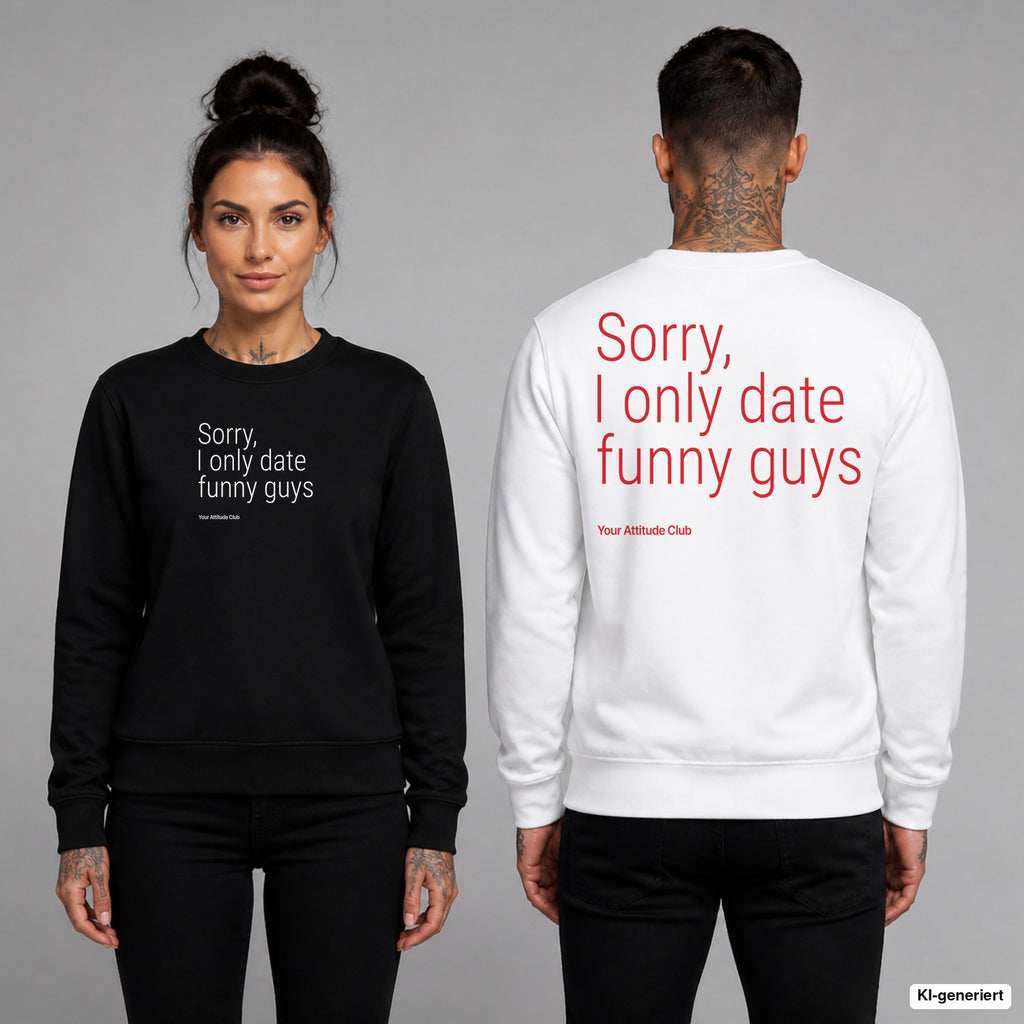 Sorry, I only date funny guys – Pullover unisex mit Frontprint (Frau, Schwarz) und Backprint (Mann, Weiß)