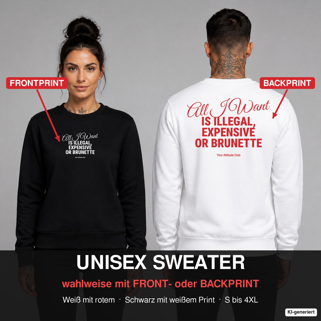 All I want is illegal, expensive or brunette – Pullover wahlweise mit Frontprint oder Backprint – Frau vorne in Schwarz, Mann hinten in Weiß