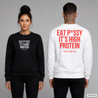 Eat p*ssy it’s high protein – Pullover unisex mit Frontprint (Frau, Schwarz) und Backprint (Mann, Weiß)